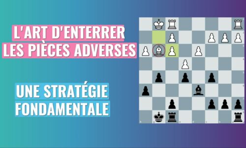 L’Art d’enterrer les pièces adverses