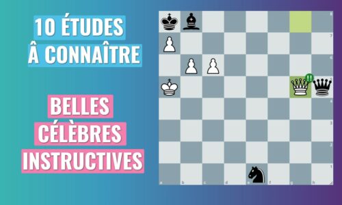 Les 10 études que tout joueur doit connaître