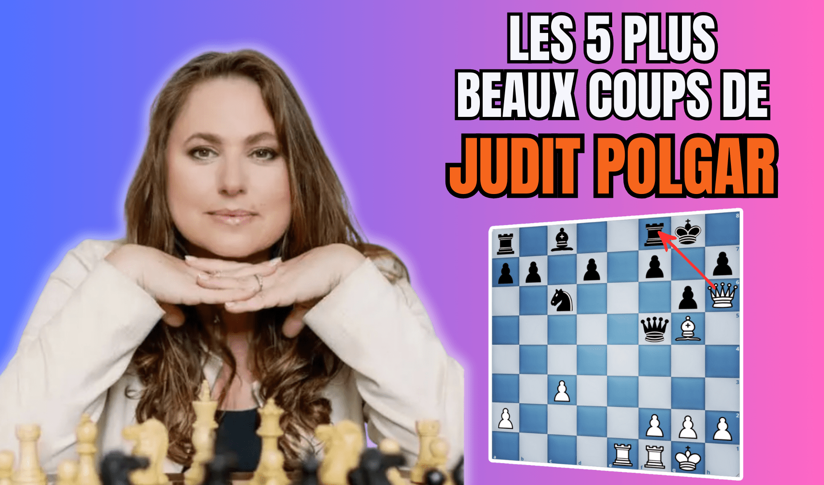 Les 5 plus coups de Judit Polgar (1) Les 5 plus coups de Judit Polgar (1)