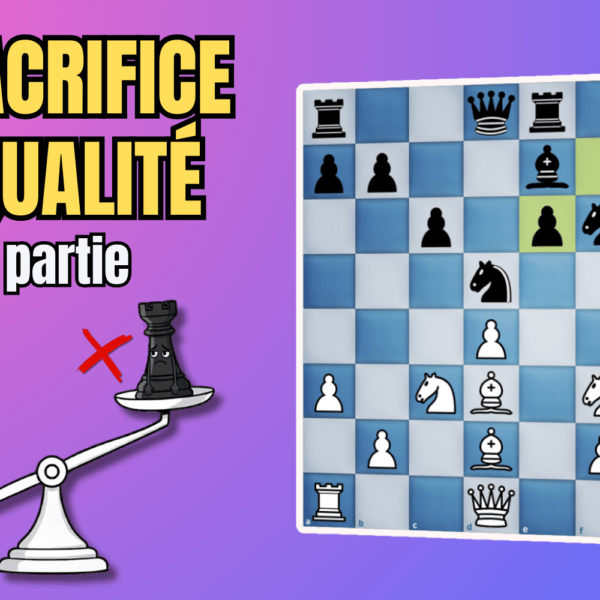 Le sacrifice positionnel de qualité | 1re partie