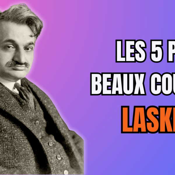 Les 5 plus beaux coups d&rsquo;Emanuel Lasker