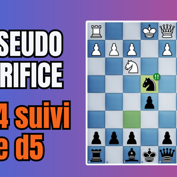 Maîtriser le pseudo-sacrifice Cxe4 suivi de d5